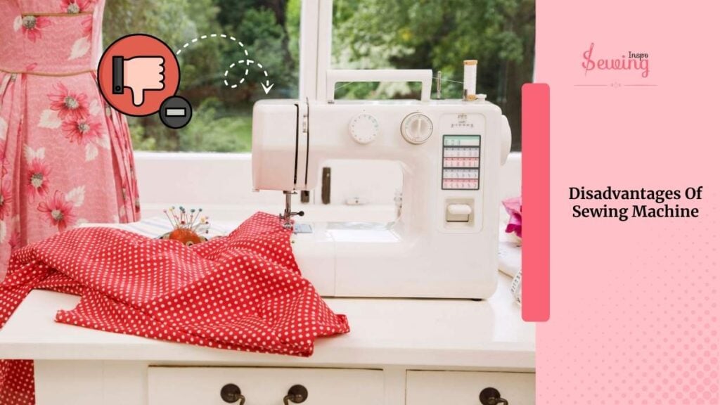 Disadvantages Of Sewing Machine