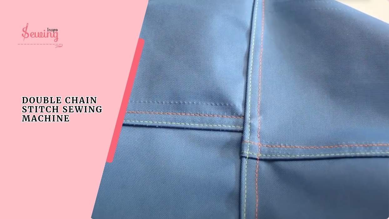 Double Chain Stitch Sewing Machine| Uses, Benefits, And How It Works