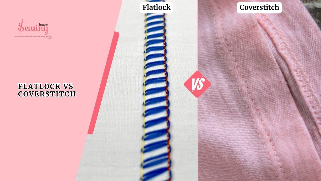 Flatlock Vs Coverstitch Stitch| How They Differ & My Favourite One