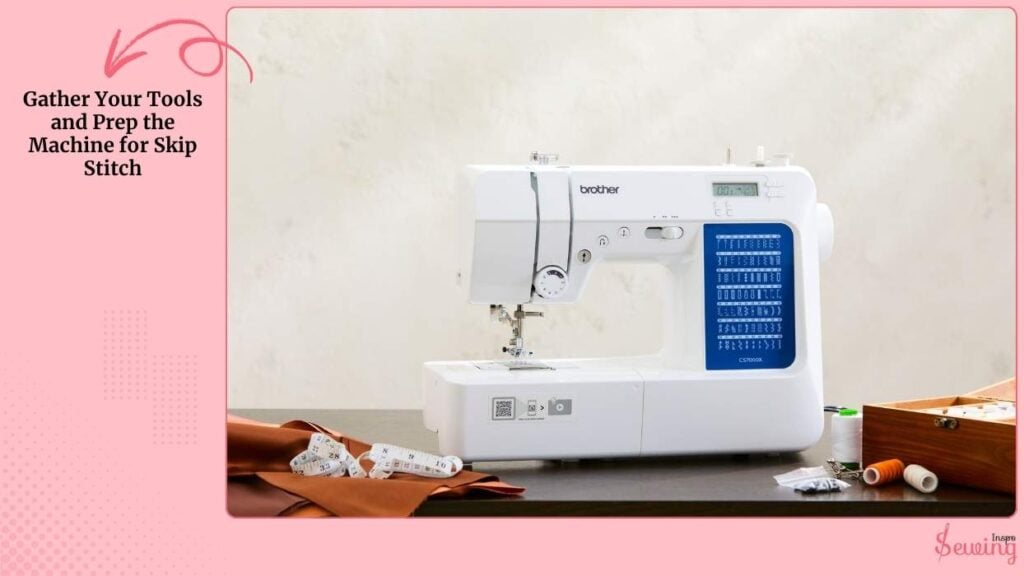 Gather Your Tools and Prep the Machine For Skip Stitch