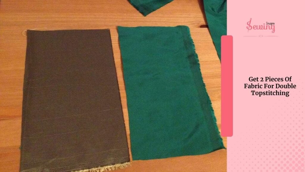 Get 2 Pieces Of Fabric For Double Topstitching