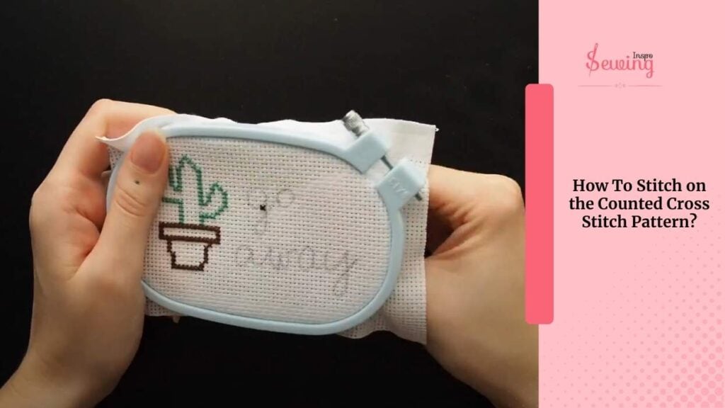 How To Stitch On The Counted Cross Stitch Pattern