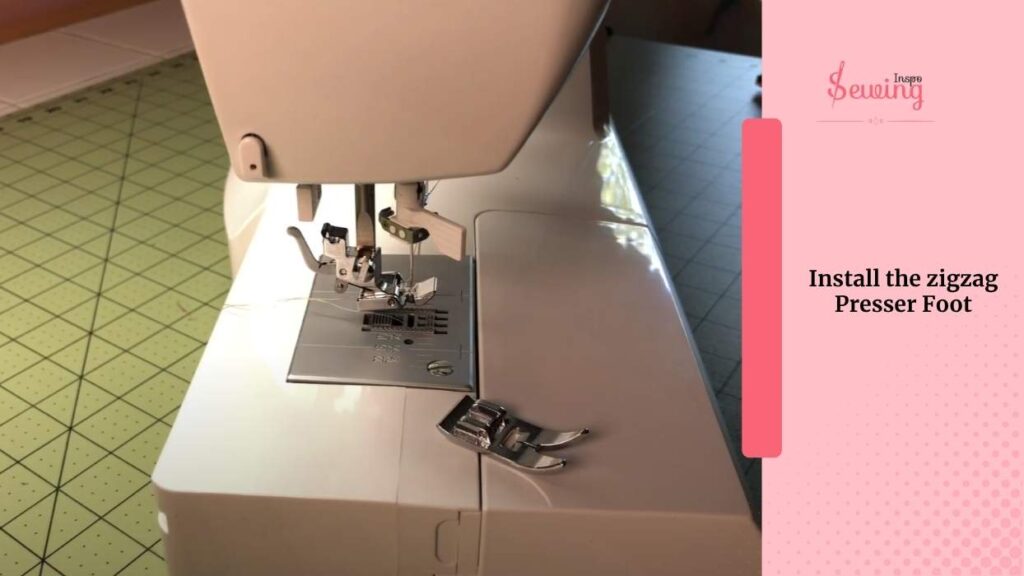 Install the zigzag Presser Foot