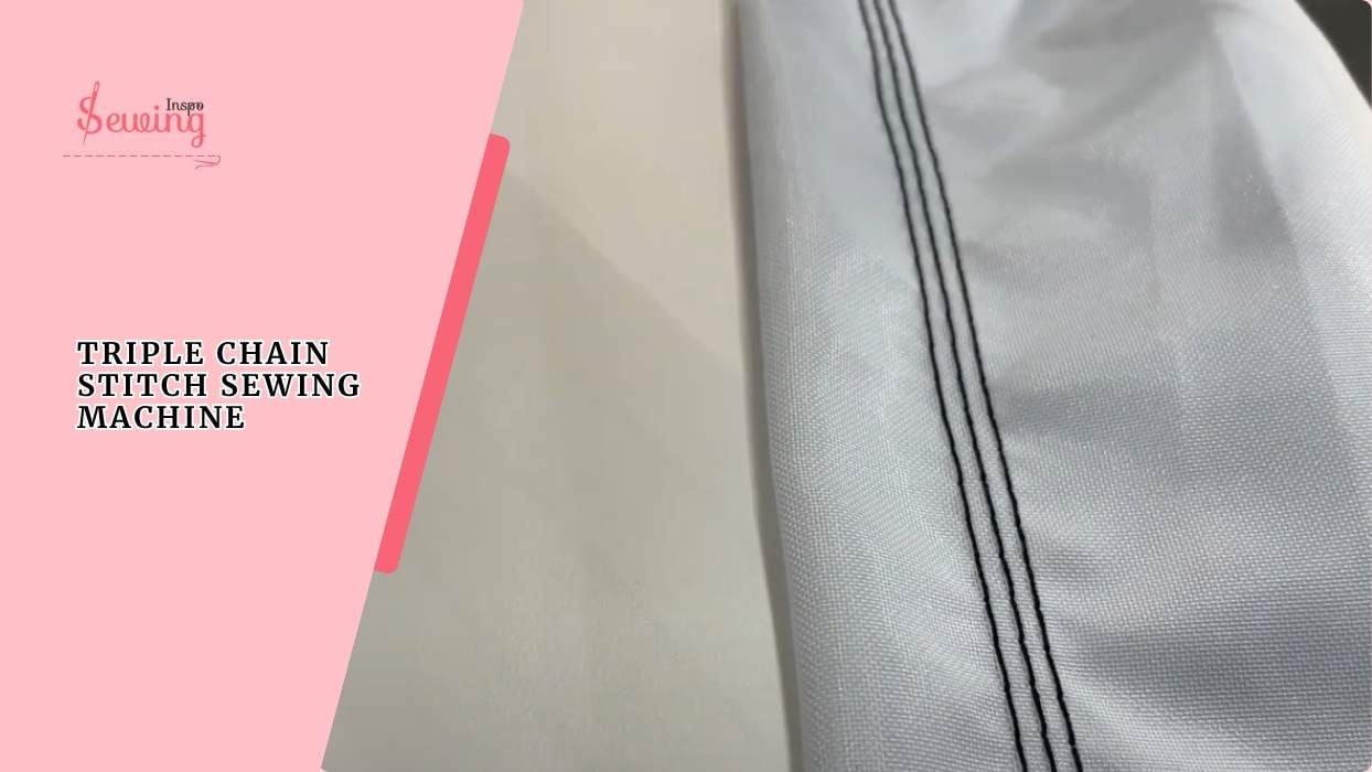 How To Sew A Triple Chain Stitch Sewing Machine? 5 Steps Process