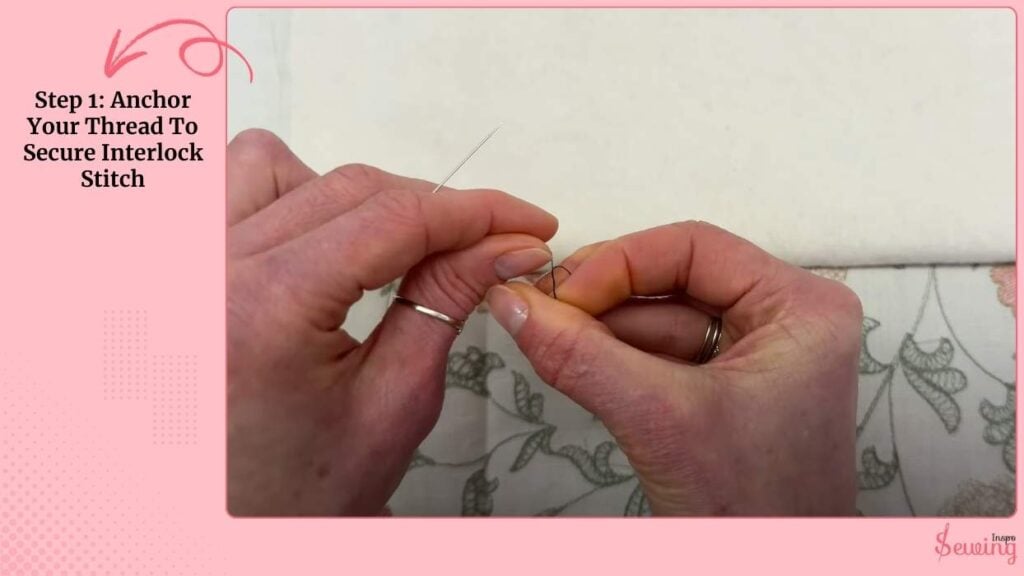 Anchor Your Thread To Secure Interlock Stitch