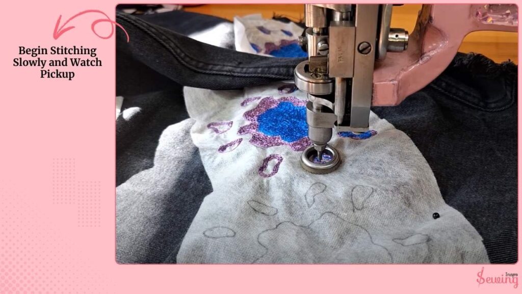 Begin Stitching Slowly And Watch Pickup