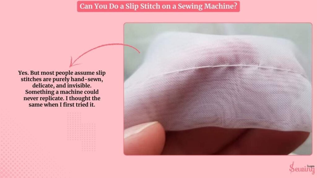 Can You Do A Slip Stitch On A Sewing Machine