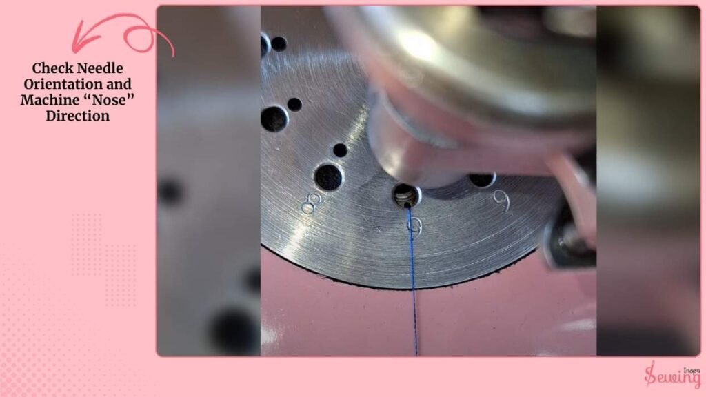 Check Needle Orientation And Machine “Nose” Direction