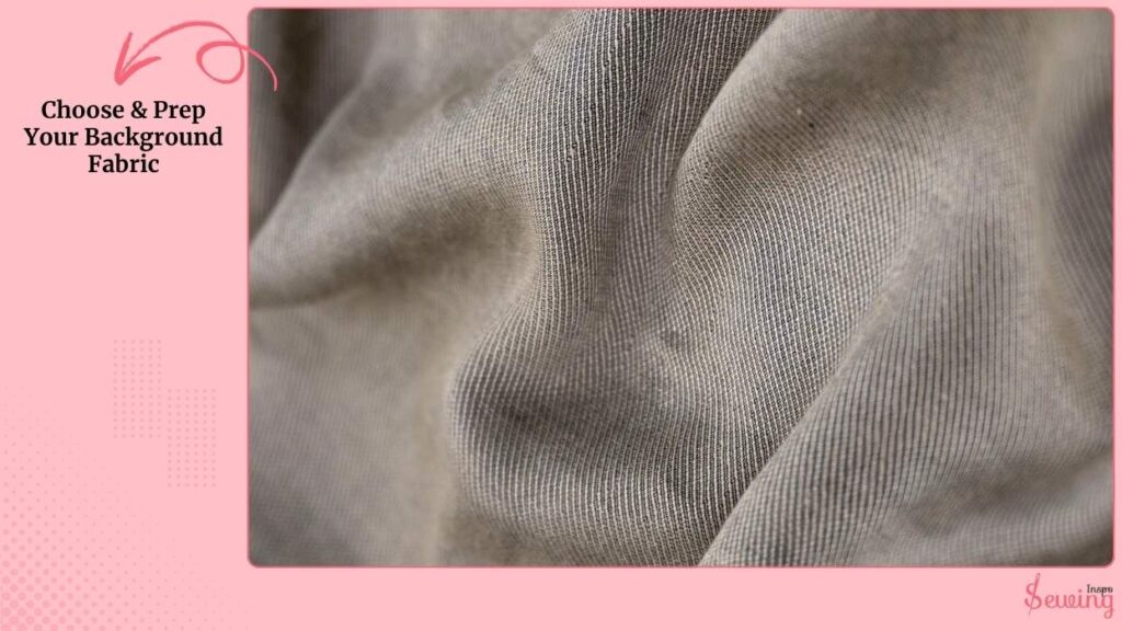 Choose & Prep Your Background Fabric