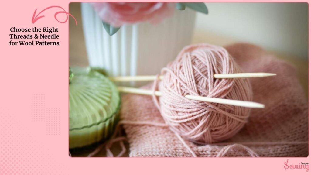 Choose the Right Threads & Needle For Wool Patterns