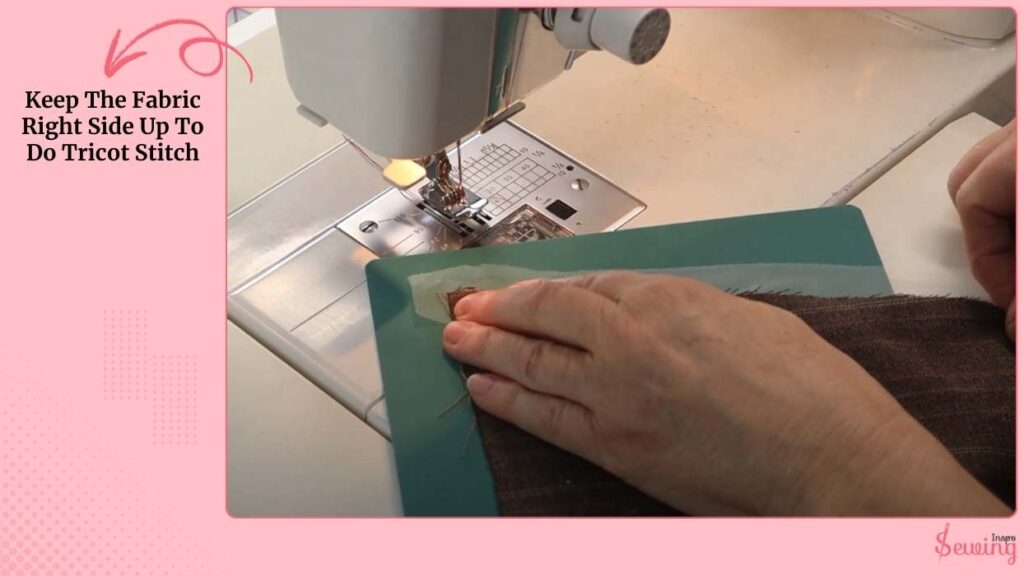 Keep The Fabric Right Side Up To Do Tricot Stitch
