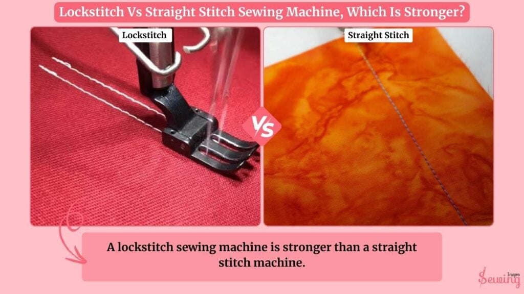 Lockstitch Vs Straight Stitch Sewing Machine, Which Is Stronger?
