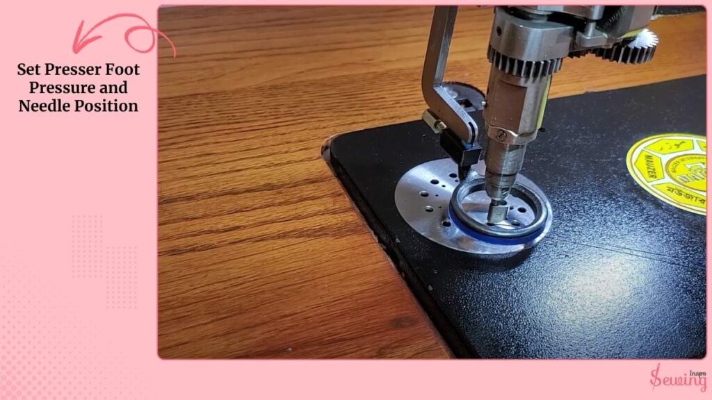 Set Presser Foot Pressure And Needle Position