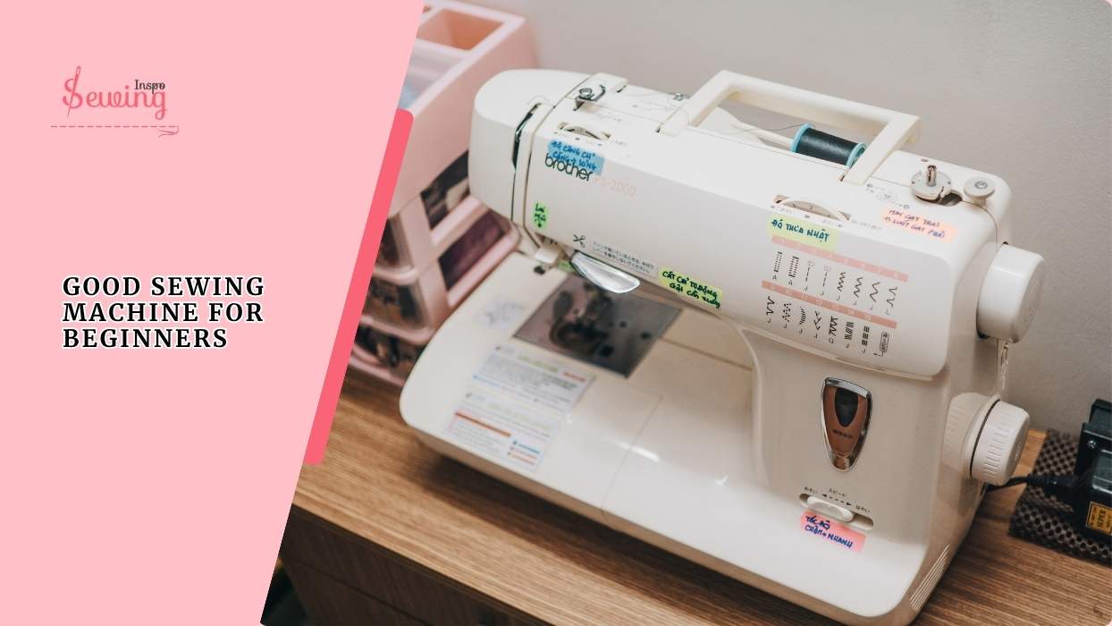 Here Is A Good Sewing Machine For Beginners Making Clothes