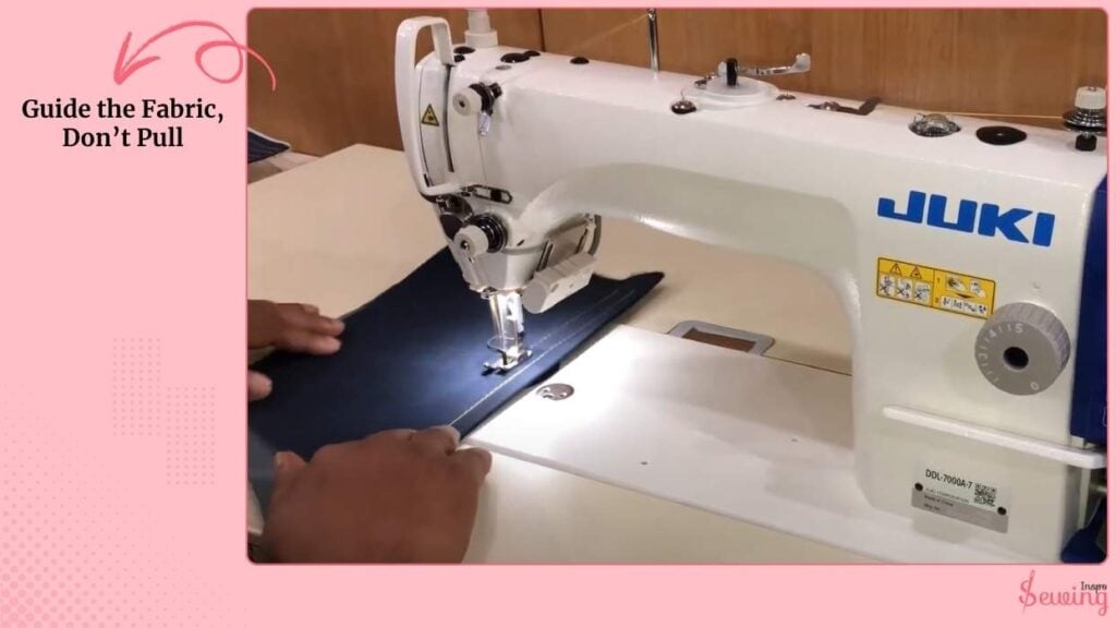 Guide the Fabric, Don’t Pull
