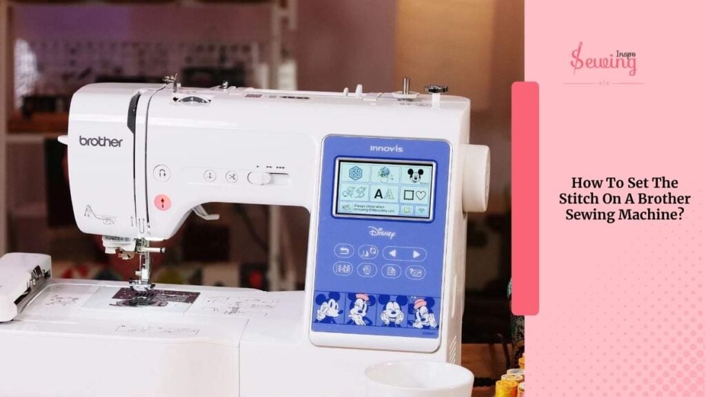 How To Set The Stitch On A Brother Sewing Machine