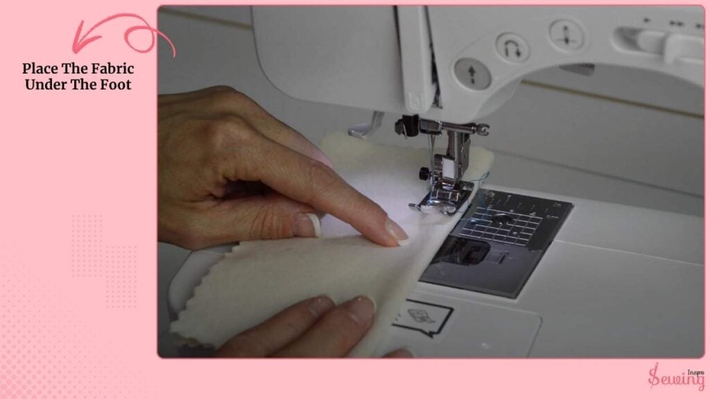 Place The Fabric Under The Foot
