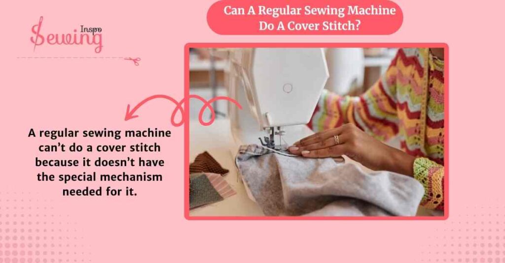 Can A Regular Sewing Machine Do A Cover Stitch