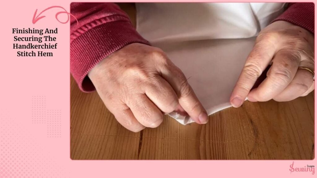 Finishing And Securing The Handkerchief Stitch Hem