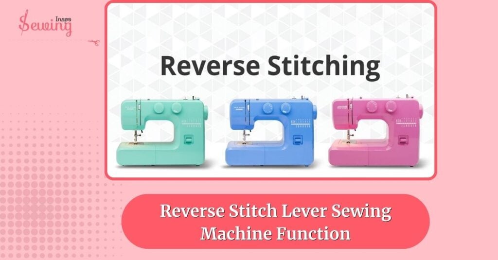 Reverse Stitch Lever Sewing Machine Function